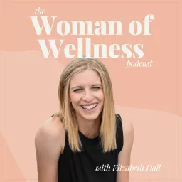 The Woman of Wellness Podcast