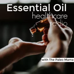 Essential Oil Healthcare Radio Podcast artwork