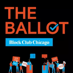 The Ballot - A Block Club Chicago Podcast