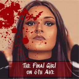 The Final Girl on 6th Ave Podcast artwork