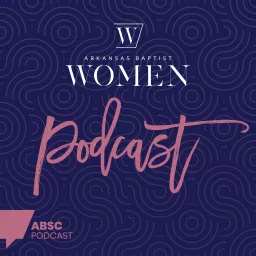 Arkansas Baptist Women Podcast artwork