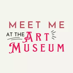Meet Me at the Art Museum Podcast artwork