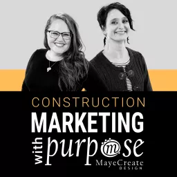 Construction Marketing with Purpose Podcast artwork