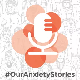 #OurAnxietyStories Podcast artwork