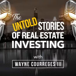 The Untold Stories of Real Estate Investing Podcast artwork