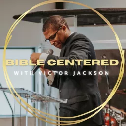 Bible Centered with Victor Jackson Podcast artwork