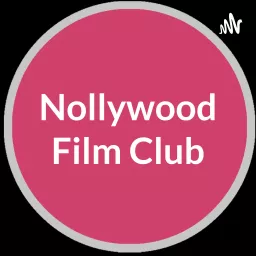 Nollywood Film Club Podcast artwork