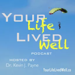 Your Life Lived Well Podcast artwork