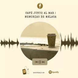 Café junto al mar | MEMORIAS DE MÁLAGA Podcast artwork