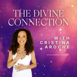 The Divine Connection with Cristina Aroche