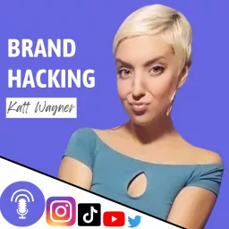 Brand Hacking with Katt Wagner Podcast artwork