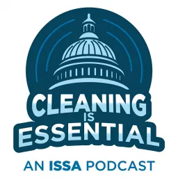 Cleaning Is Essential - An ISSA Podcast artwork