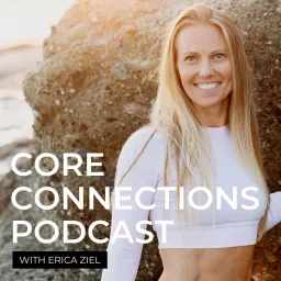 Core Connections with Erica Ziel Podcast artwork