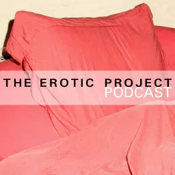 THE EROTIC PROJECT PODCAST artwork