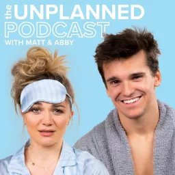The Unplanned Podcast with Matt & Abby artwork