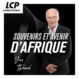 Souvenirs et avenir d'Afrique, LCP - Assemblée nationale