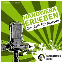 Handwerk erleben – Der Talk für Macher Podcast artwork