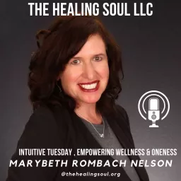 The Healing Soul LLC podcast with host Marybeth Rombach Nelson artwork