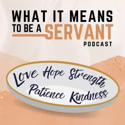 What it Means to be a Servant Podcast artwork