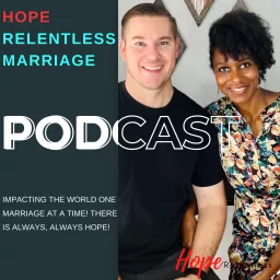 Hope Relentless Marriage Podcast artwork