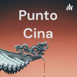 Punto Cina Podcast artwork