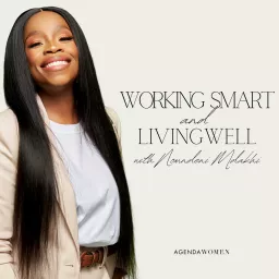 Working Smart and Living Well with Nomndeni Mdakhi Podcast artwork