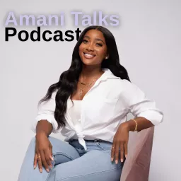 Amani Talks Podcast