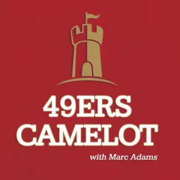 49ers Camelot Podcast with Marc Adams