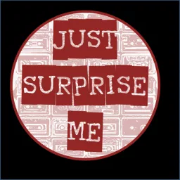 Just Surprise Me Podcast artwork