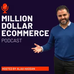 Million Dollar Ecommerce Podcast with Alaa Hassan artwork