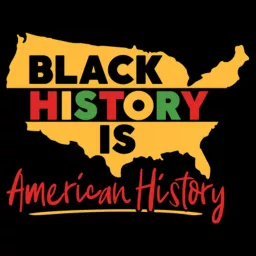 Black History is American History Podcast artwork