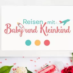 Reisen mit Baby und Kleinkind