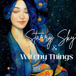 Starry Sky and Witchy Things Podcast artwork