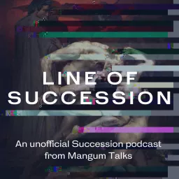 Line of Succession Podcast artwork