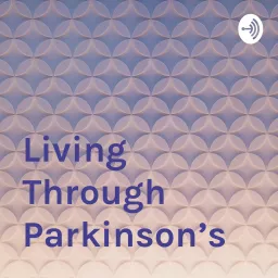 Living Through Parkinson’s