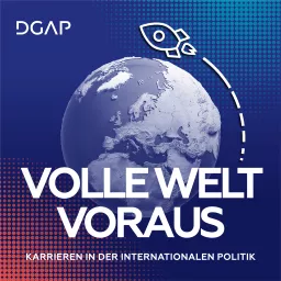 Volle Welt Voraus – Karrieren in der internationalen Politik Podcast artwork
