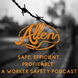 Safe, Efficient, Profitable: A Worker Safety Podcast artwork