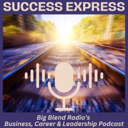 Big Blend Radio: Success Express Business and Career Podcast artwork