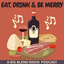 Big Blend Radio: Eat, Drink and Be Merry Podcast artwork