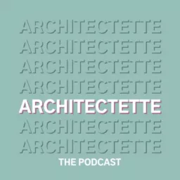 Architectette Podcast artwork