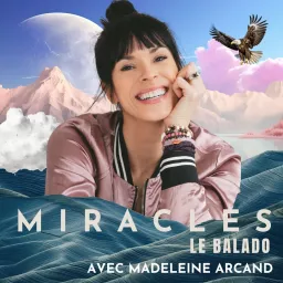 Miracles, le balado Podcast artwork