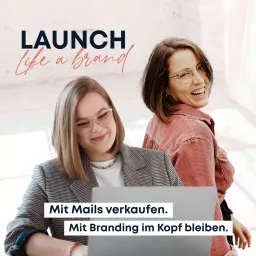 Launch like a brand - Dein Podcast für erfolgreiches E-Mail Marketing und Branding artwork