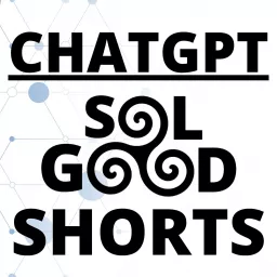 ChatGPT - Sol Good Shorts Podcast artwork