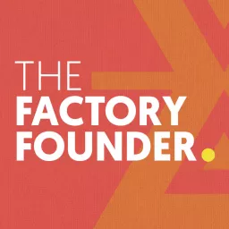 The Factory Founder Podcast artwork