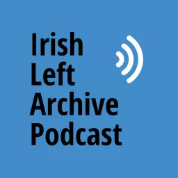 Irish Left Archive Podcast artwork