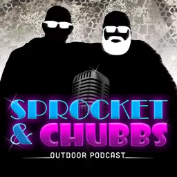 Sprocket & Chubbs Outdoor Podcast artwork