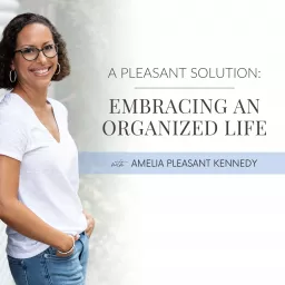 A Pleasant Solution: Embracing an Organized Life Podcast artwork