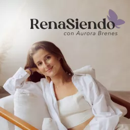 RenaSiendo con Aurora Brenes Podcast artwork