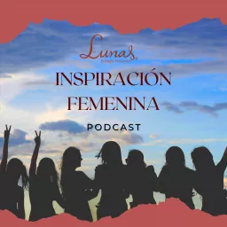 Inspiración Femenina Podcast artwork