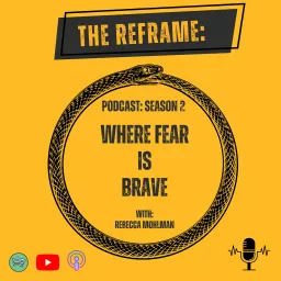 The Reframe: Where Fear is Brave Podcast artwork